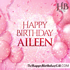Happy Birthday Aileen Gif - 69 7 Happy Birthday Aileen Gif